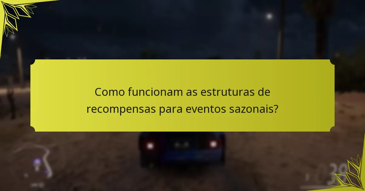 Como funcionam as estruturas de recompensas para eventos sazonais?