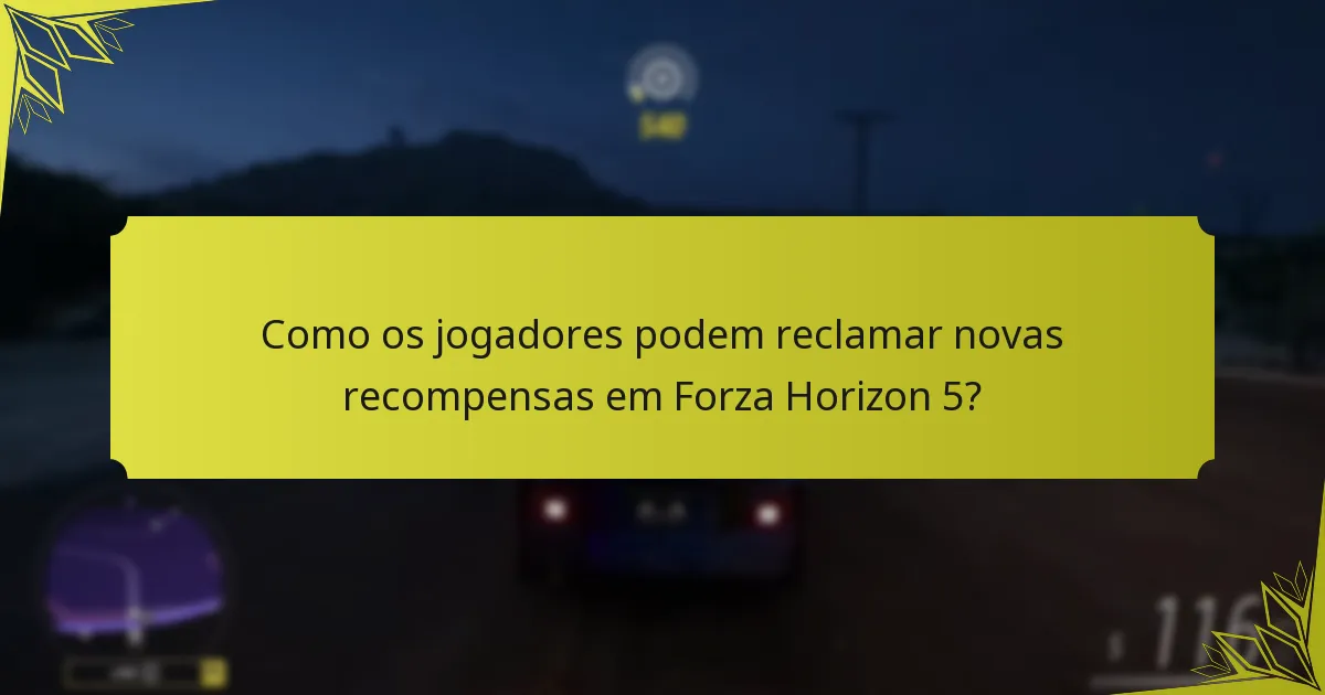 Como os jogadores podem reclamar novas recompensas em Forza Horizon 5?