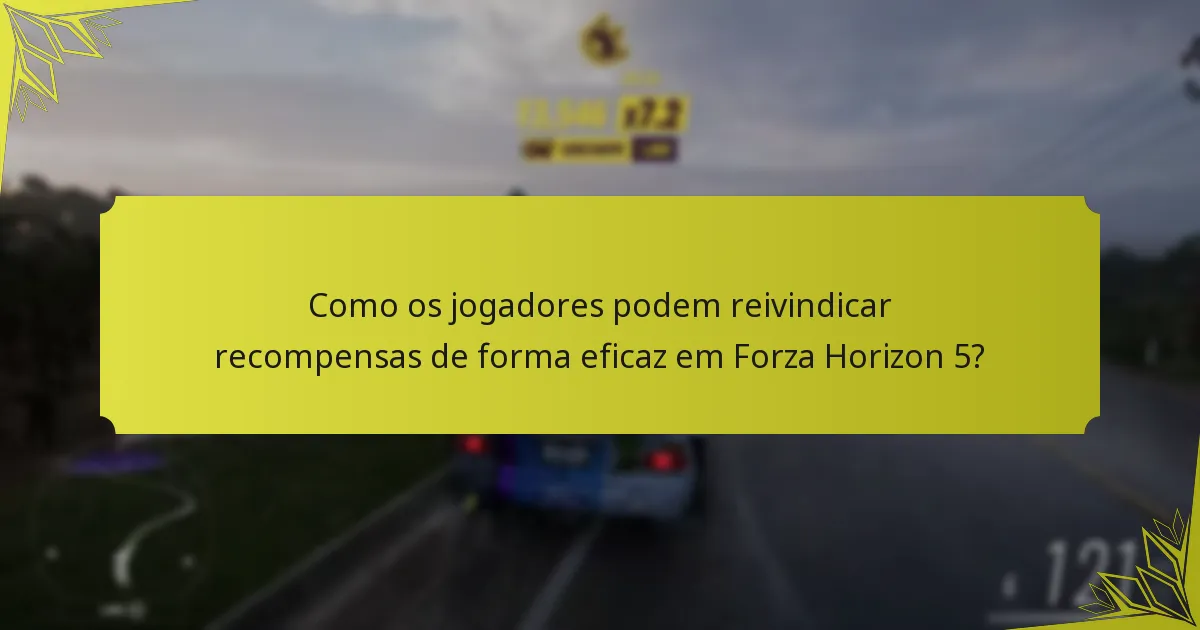 Quais dicas da comunidade podem aprimorar as estratégias de reivindicação em Forza Horizon 5?