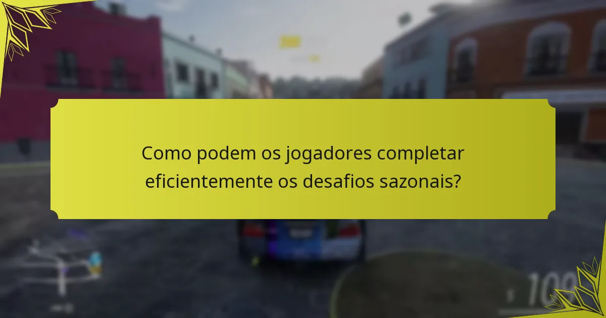 Como podem os jogadores completar eficientemente os desafios sazonais?