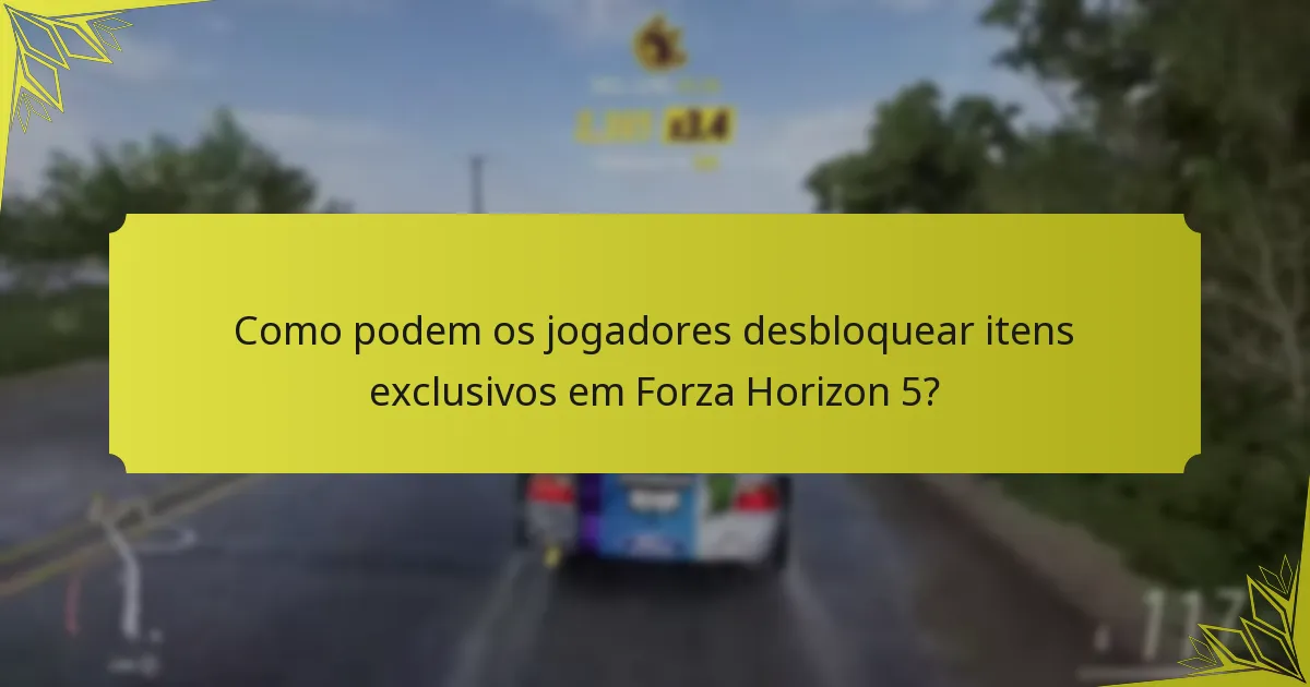 Como podem os jogadores desbloquear itens exclusivos em Forza Horizon 5?