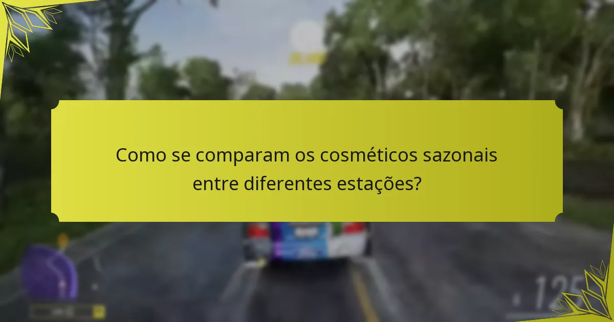 Quais eventos sazonais apresentam cosméticos exclusivos?