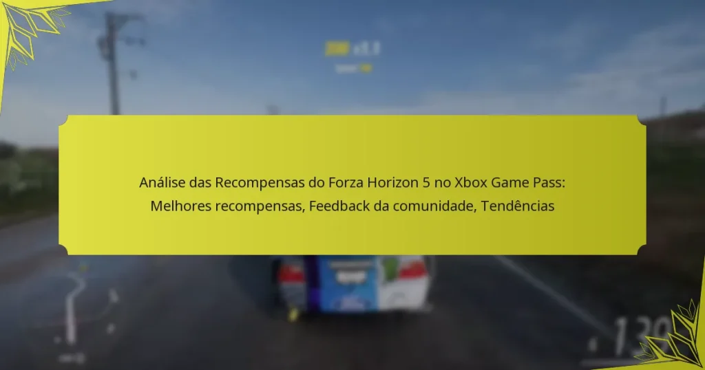 Análise das Recompensas do Forza Horizon 5 no Xbox Game Pass: Melhores recompensas, Feedback da comunidade, Tendências