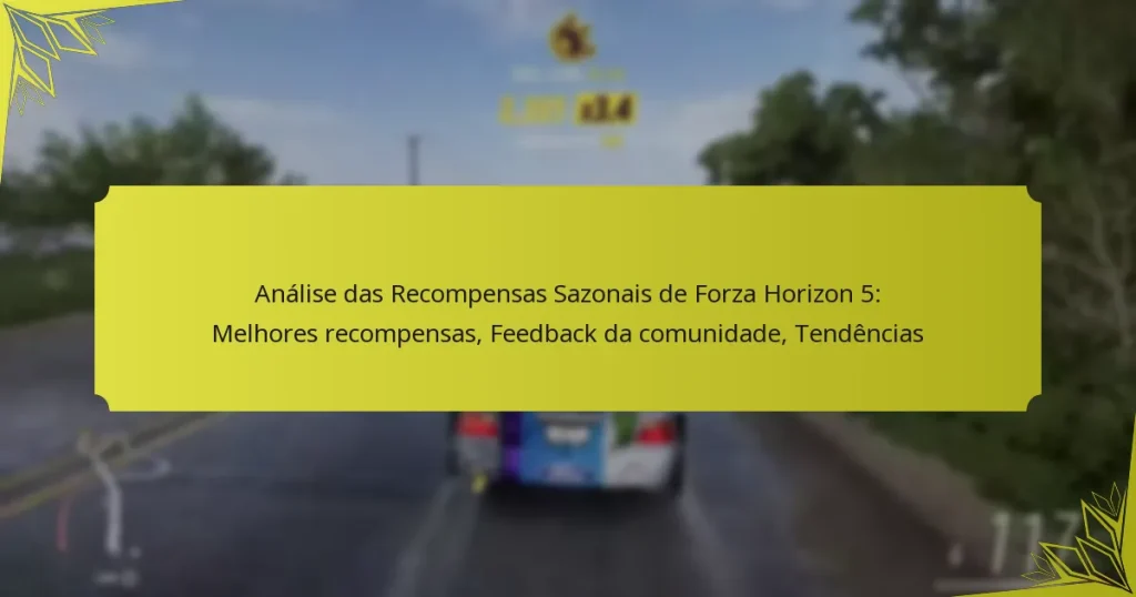 Análise das Recompensas Sazonais de Forza Horizon 5: Melhores recompensas, Feedback da comunidade, Tendências