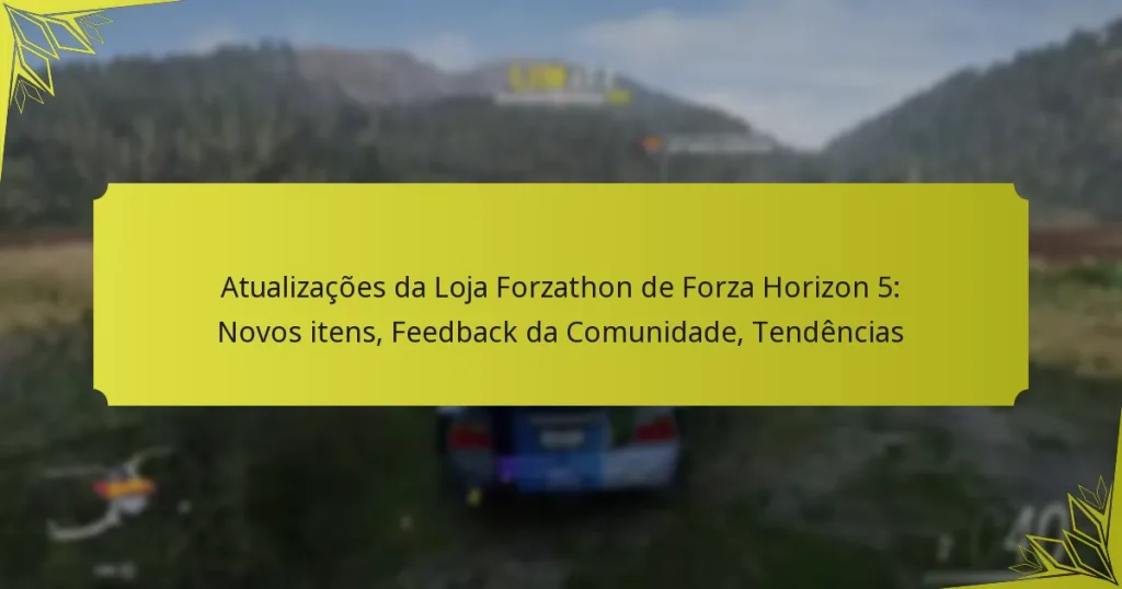 Atualizações da Loja Forzathon de Forza Horizon 5: Novos itens, Feedback da Comunidade, Tendências
