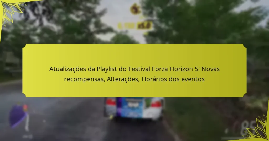 Atualizações da Playlist do Festival Forza Horizon 5: Novas recompensas, Alterações, Horários dos eventos
