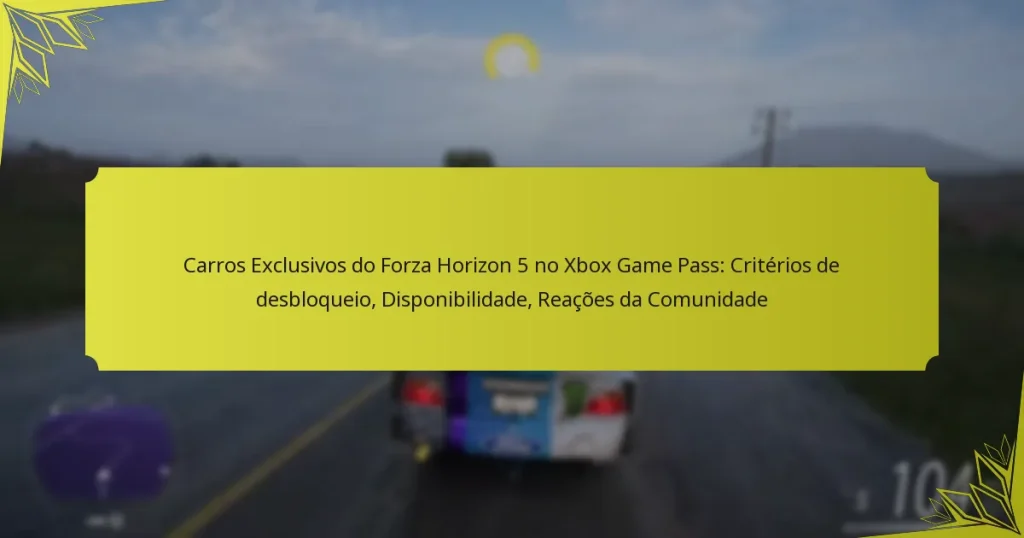 Carros Exclusivos do Forza Horizon 5 no Xbox Game Pass: Critérios de desbloqueio, Disponibilidade, Reações da Comunidade