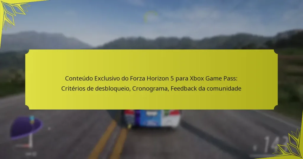 Conteúdo Exclusivo do Forza Horizon 5 para Xbox Game Pass: Critérios de desbloqueio, Cronograma, Feedback da comunidade