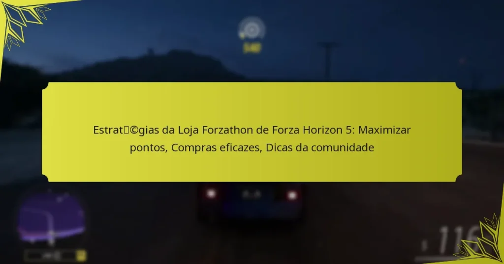 Estratégias da Loja Forzathon de Forza Horizon 5: Maximizar pontos, Compras eficazes, Dicas da comunidade