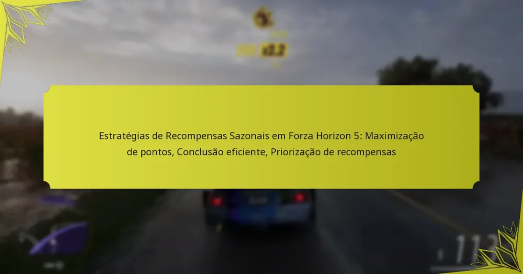 Estratégias de Recompensas Sazonais em Forza Horizon 5: Maximização de pontos, Conclusão eficiente, Priorização de recompensas