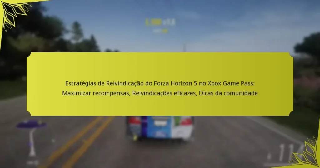 Estratégias de Reivindicação do Forza Horizon 5 no Xbox Game Pass: Maximizar recompensas, Reivindicações eficazes, Dicas da comunidade