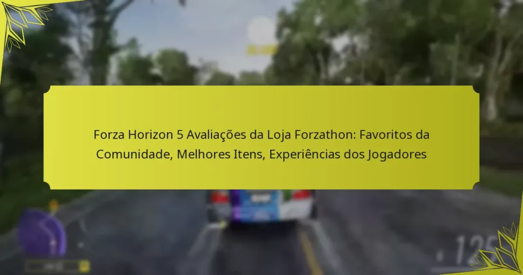Forza Horizon 5 Avaliações da Loja Forzathon: Favoritos da Comunidade, Melhores Itens, Experiências dos Jogadores