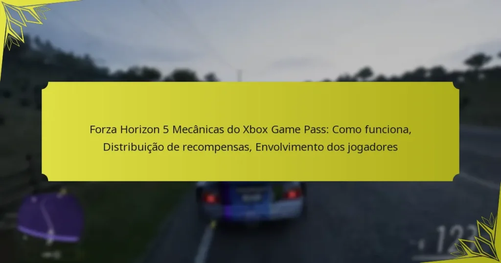 Forza Horizon 5 Mecânicas do Xbox Game Pass: Como funciona, Distribuição de recompensas, Envolvimento dos jogadores