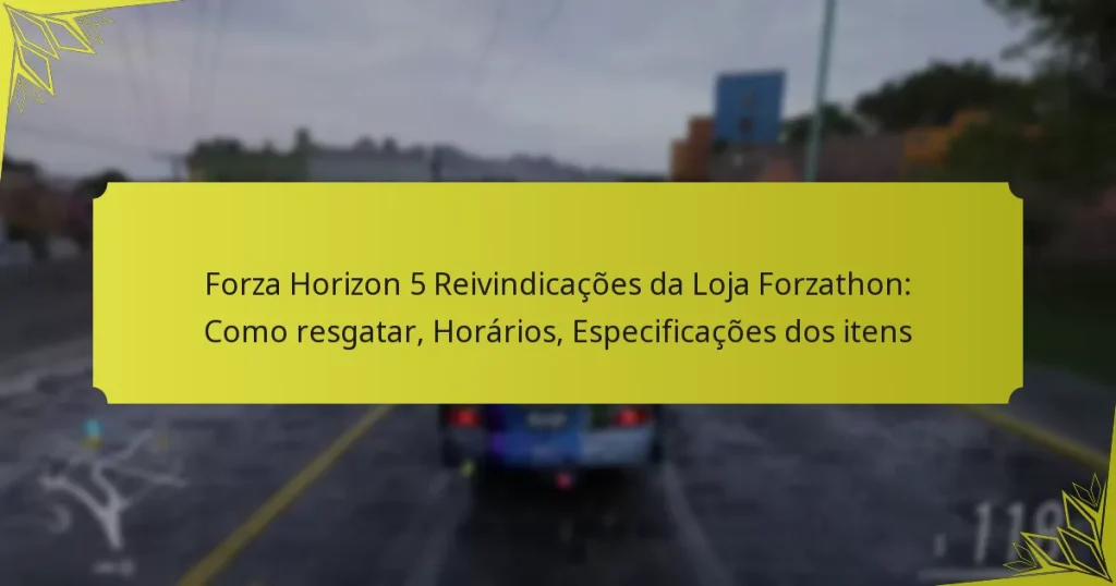 Forza Horizon 5 Reivindicações da Loja Forzathon: Como resgatar, Horários, Especificações dos itens