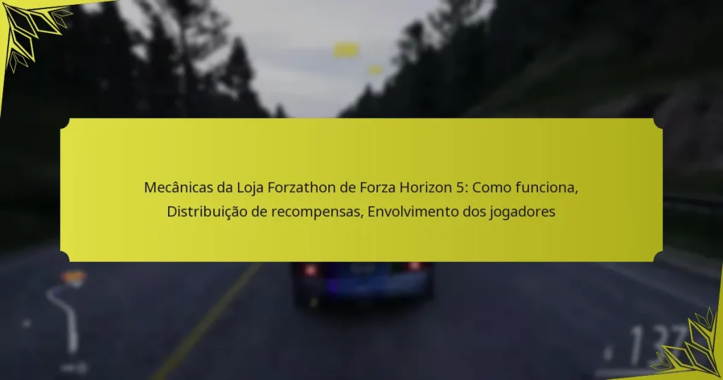 Mecânicas da Loja Forzathon de Forza Horizon 5: Como funciona, Distribuição de recompensas, Envolvimento dos jogadores