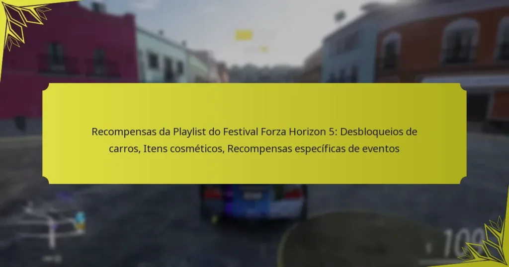 Recompensas da Playlist do Festival Forza Horizon 5: Desbloqueios de carros, Itens cosméticos, Recompensas específicas de eventos