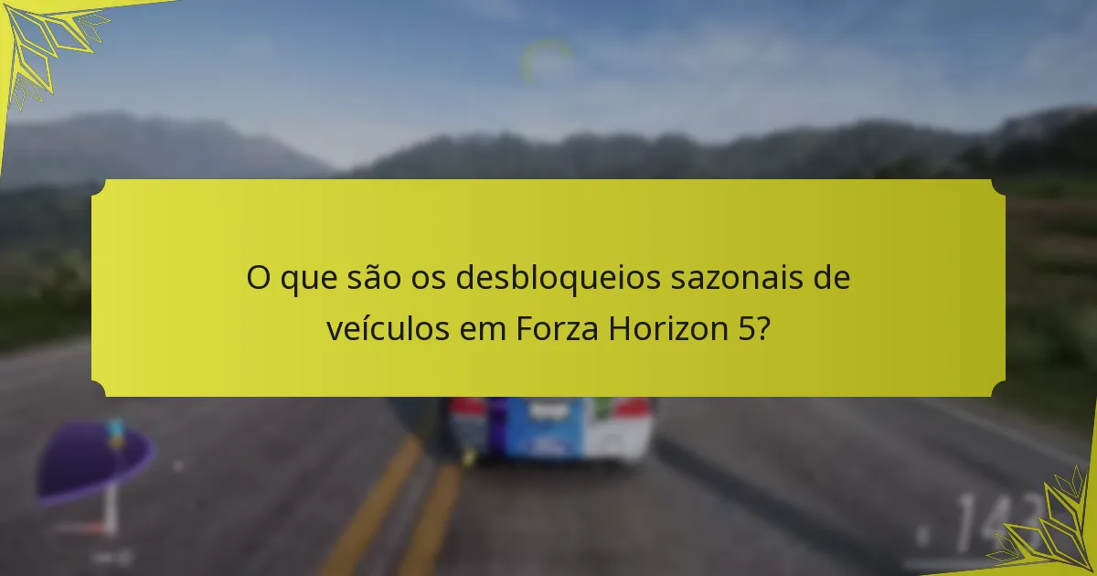 Qual é a raridade dos veículos sazonais em Forza Horizon 5?