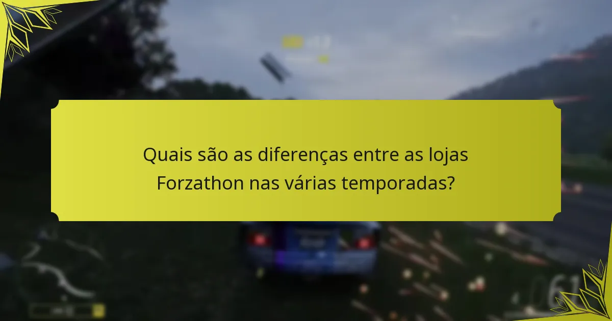 Quais são as diferenças entre as lojas Forzathon nas várias temporadas?