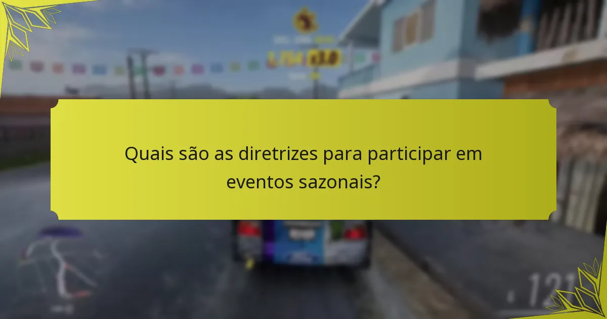 Quais são as diretrizes para participar em eventos sazonais?