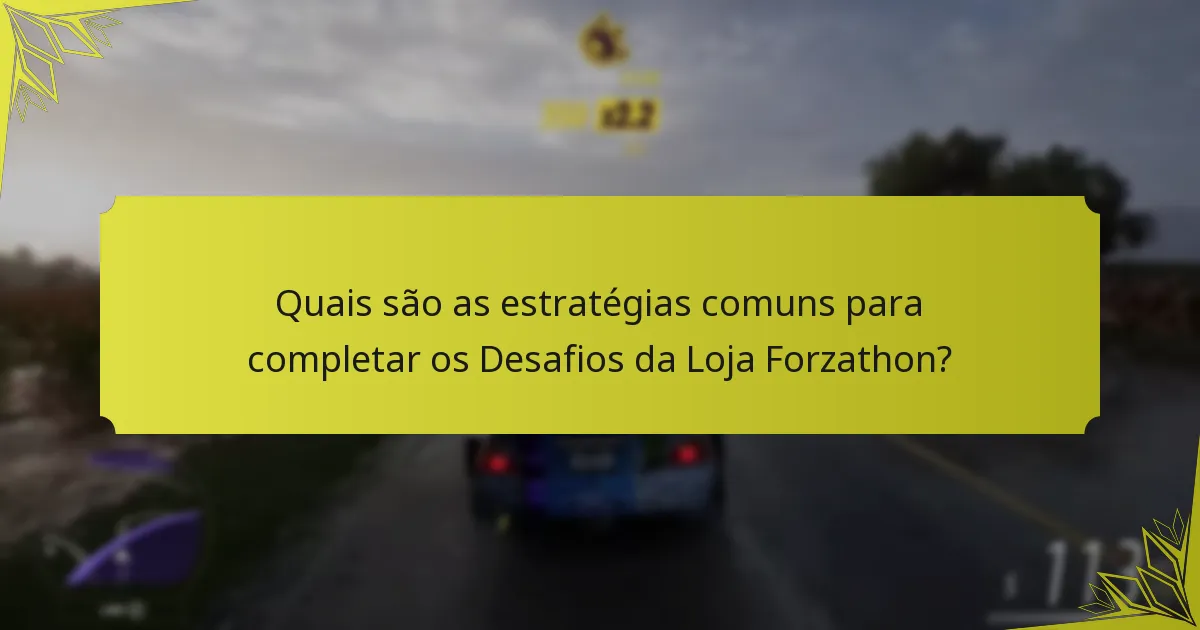 Quando é que os Desafios da Loja Forzathon de Forza Horizon 5 reiniciam?