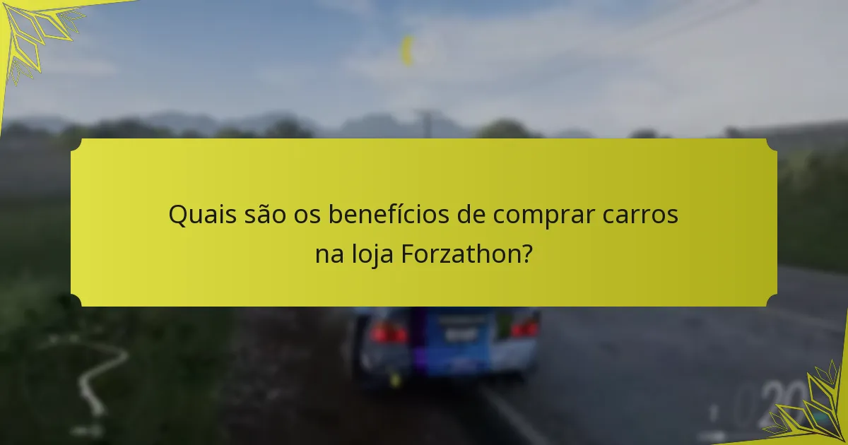 Quais são os benefícios de comprar carros na loja Forzathon?